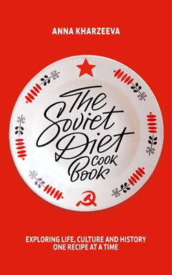 The Soviet Diet Cookbook