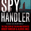 Spy Handler: Memoirs of a KGB Officer